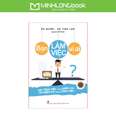 Sách: Bạn Làm Việc Vì Ai? (B75)