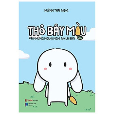 Thỏ Bảy Màu Và Những Người Nghĩ Nó Là Bạn (Tái bản năm 2023)