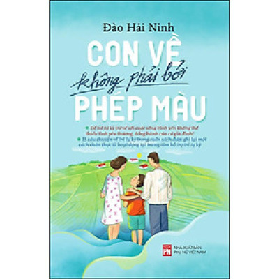 Sách - Con Về Không Phải Bởi Phép Màu - Những Câu Chuyện Về Các Trường Hợp Điển Hình Của Trẻ Tự Kỷ Được Ghi Lại Một Cách Chân Thực Tại Từ Hoạt Động Tại Một Trung Tâm Hỗ Trợ Trẻ Tự Kỷ - NXB Phụ Nữ