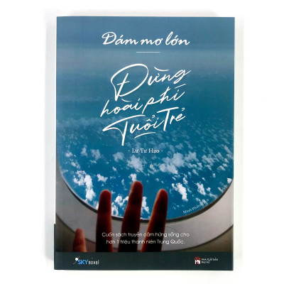  Combo 2 cuốn: Dám Mơ Lớn - Đừng Hoài Phí Tuổi Trẻ + Thế Giới Rộng Lớn Đừng Đi Một Mình  