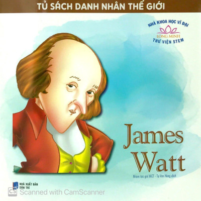 Tủ Sách Nhà Khoa Học Vĩ Đại - James Watt