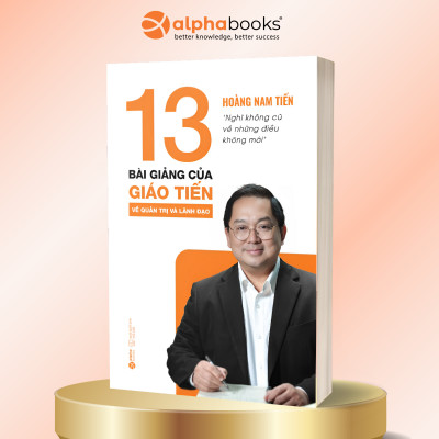 Bộ Sách 13 Bài Giảng Của Giáo Tiến Về Quản Trị Và Lãnh Đạo + Từ Sông Bến Hải Đến Dinh Độc Lập (Alpha Books) + Ứng Dụng AI Vào Doanh Nghiệp - Hoàng Nam Tiến (TIMES) + Thư Cho Em (Nhã Nam)