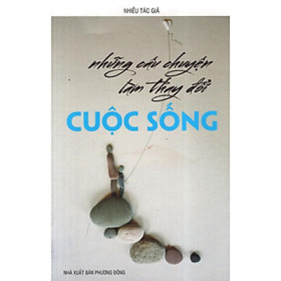 Sách - Những Câu Chuyện Làm Thay Đổi Cuộc Sống - Chính Thông Book
