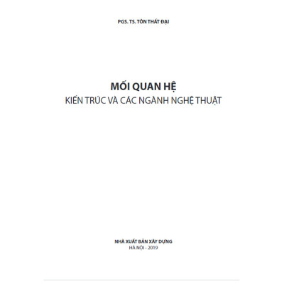 Mối Quan Hệ Kiến Trúc Và Các Ngành Nghệ Thuật ( Tặng Kèm Sổ Tay)
