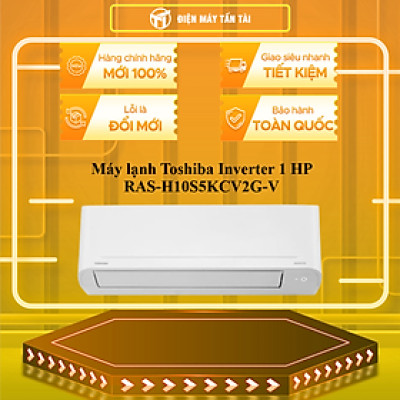 Máy lạnh Toshiba Inverter 1 HP RAS-H10S5KCV2G-V - HÀNG CHÍNH HÃNG - CHỈ GIAO HCM