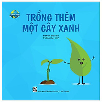 Vì " Ngôi Nhà" Trái Đất - Trồng Thêm 1 Cây Xanh