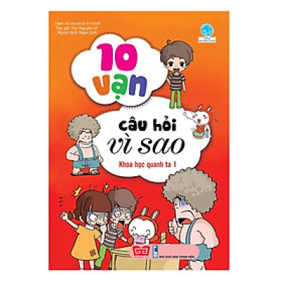 Sách - 10 Vạn Câu Hỏi Vì Sao - Khoa Học Quanh Ta 1 - Đinh Tị Books