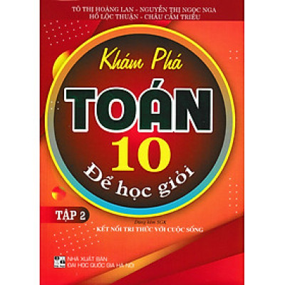 KHÁM PHÁ TOÁN 10 ĐỂ HỌC GIỎI - TẬP 2 (DÙNG KÈM SGK KẾT NỐI)