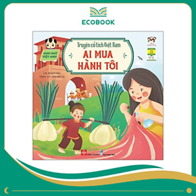 Truyện cổ tích Việt Nam (Song ngữ Việt-Anh) - Ai mua hành tôi (Cuốn)