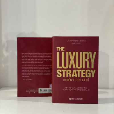 The Luxury Strategy: Chiến Lược Xa Xỉ - Phá Vỡ Quy Luật Tiếp Thị Để Xây Dựng Thương Hiệu Xa Xỉ
