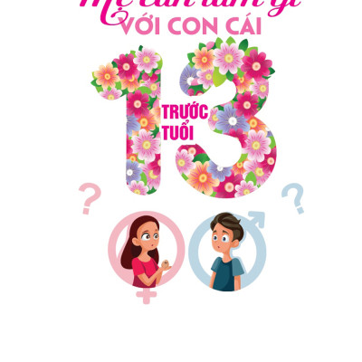 Mẹ Cần Làm Gì Với Con Cái Trước Tuổi 13