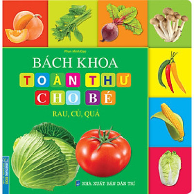 Bách Khoa Toàn Thư Cho Bé - Rau, Củ, Quả