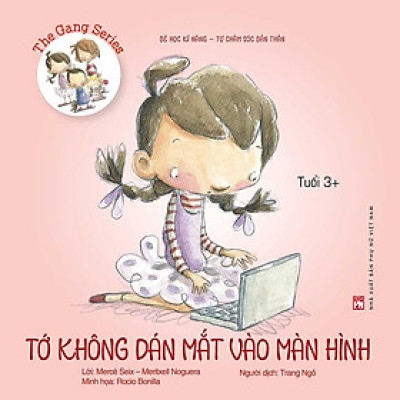 The Gang Series – Bé Học Kĩ Năng - Tự Chăm Sóc Bản Thân – Tớ Không Dán Mắt Vào Màn Hình