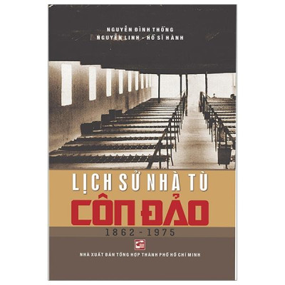 Lịch Sử Nhà Tù Côn Đảo 1862-1975 (Tái Bản 2023)