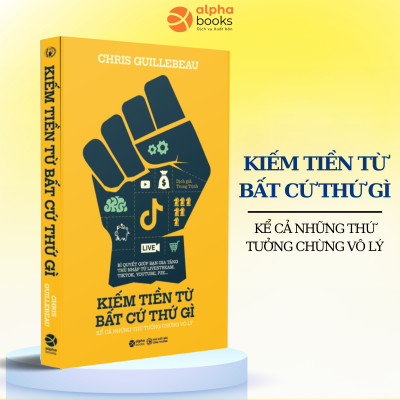 Combo Kiếm Tiền Từ Bất Cứ Thứ Gì, Kể Cả Những Thứ Tưởng Chừng Vô Lý + Bán Hàng Livestream: Sân Khấu Ảo - Doanh Số Thật + Bí Quyết Kinh Doanh Cửa Hàng Thời Trang - Và Những Mánh Lới Bạn Chưa Từng Biết