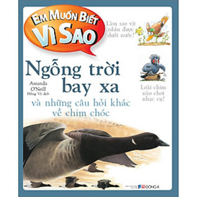 Em Muốn Biết Vì Sao Ngỗng Trời Bay Xa Và Những Câu Hỏi Khác Về Chim 
Chóc