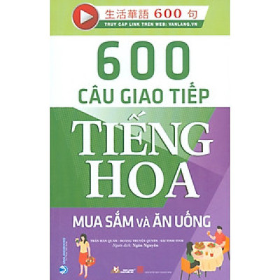 600 Câu Giao Tiếp Tiếng Hoa - Mua Sắm Và Ăn Uống