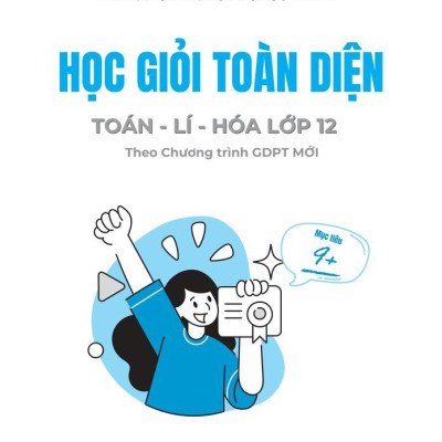 Sách - Học Giỏi Toàn Diện Toán-Lí-Hóa Lớp 12 (Theo Chương Trình GDPT Mới) (Tái Bản 2024)