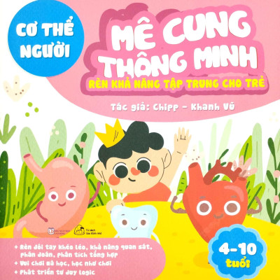 Mê Cung Thông Minh - Rèn Khả Năng Tập Trung Cho Trẻ - Cơ Thể Người (Từ 4-10 Tuổi)
