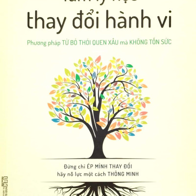 Tâm Lý Học Thay Đổi Hành Vi - Phương Pháp Từ Bỏ Thói Quen Xấu Mà Không Tốn Sức