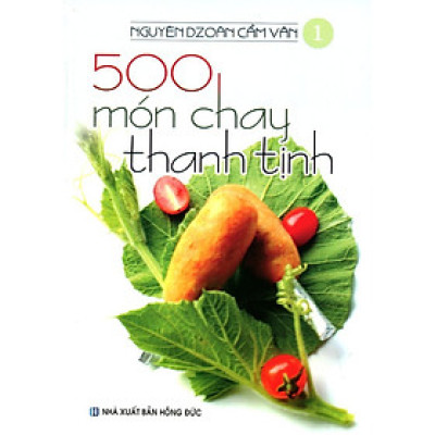 Sách -  500 Món Chay Thanh Tịnh - Tập 1 - Chính Thông Book