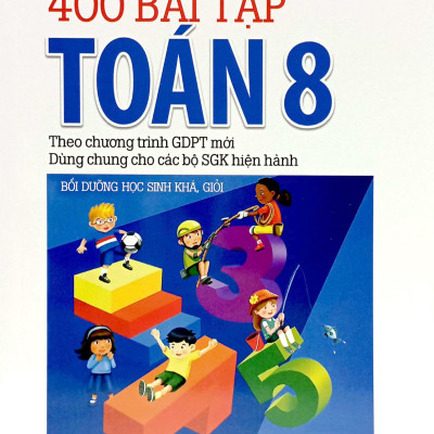 Tuyển Chọn 400 Bài Tập Toán 8 (Theo Chương Trình Giáo Dục Phổ Thông Mới)