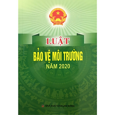 LUẬT BẢO VỆ MÔI TRƯỜNG - nhiều tác giả - NXB Lao Động