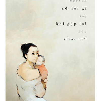 Combo 2 cuốn sách: Cái nôi gì thế + Chúng ta sẽ nói gì khi gặp lại nhau…?