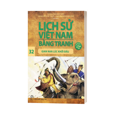 Lịch Sử Việt Nam Bằng Tranh (Tập 32): Gian Nan Lúc Khởi Đầu