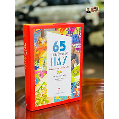 65 TRUYỆN NGẮN HAY DÀNH CHO THIẾU NHI - Trần Đức Tiến và Cao Xuân Sơn tuyển chọn - bìa cứng minh họa màu rực rỡ – ấn bản kỷ niệm 65 năm thành lập NXB Kim Đồng