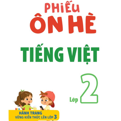 Phiếu Ôn Hè Tiếng Việt Lớp 2 - Hành Trang Vững Kiến Thức Lên Lớp 3 (MEGA)