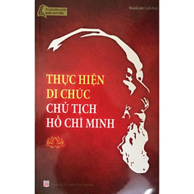 Sách - Tủ Sách Rèn Luyện Nhân Cách Sống - Thực Hiện Di Chúc Chủ Tịch Hồ Chí Minh - Tân Việt Books