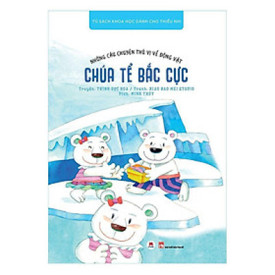 Sách - Những Câu Chuyện Thú Vị Về Động Vật - Chúa Tể Bắc Cực - Huy Hoàng Bookstore