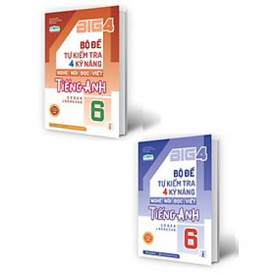 Combo Big 4 Bộ Đề Tự Kiểm Tra 4 Kỹ Năng Nghe - Nói - Đọc - Viết Tiếng Anh Lớp 6 - Tập 1+2 (Bộ 2 Cuốn) 