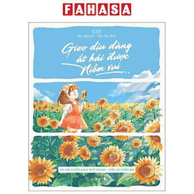 Gieo Dịu Dàng Ắt Hái Được Niềm Vui - 200 Trích Dẫn Song Ngữ Trung-Việt Có Phiên Âm