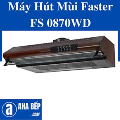Máy Hút Mùi Faster FS 0870WD. Hàng Chính Hãng