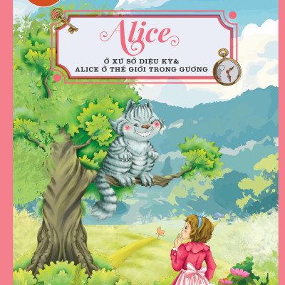 Danh Tác Trong Nhà Trường - Alice Ở Xứ Sở Diệu Kỳ Và Alice Ở Thế Giới Trong Gương - Tái Bản 2024  (HH)