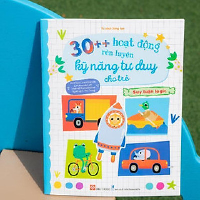 Sách - 30 Hoạt Động Rèn Luyện Kỹ Năng Tư Duy Cho Trẻ - Suy Luận Logic Cho Trẻ Từ 3 - 9 Tuổi - Đinh Tị Books