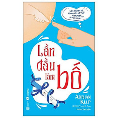 Lần Đầu Làm Bố (Tái Bản 2024)