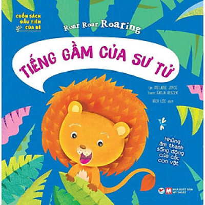 Sách - Cuốn Sách Đầu Tiên Của Bé: Roar Roar Roaring - Tiếng Gầm Của Sư Tử - Tân Việt Books