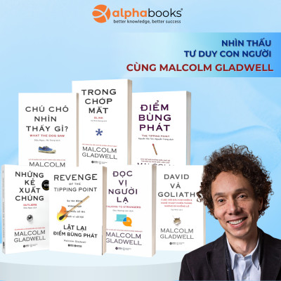 Trọn Bộ 7 Cuốn Sách Malcolm Gladwell: Những Kẻ Xuất Chúng + Điểm Bùng Phát + Trong Chớp Mắt  + Chú Chó Nhìn Thấy Gì  + David Và Goliath  + Đọc Vị Người Lạ + Lật Lại Điểm Bùng Phát