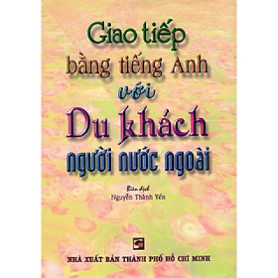 Sách - Giao Tiếp Bằng Tiếng Anh Với Du Khách Người Nước Ngoài - Nhân Trí Việt