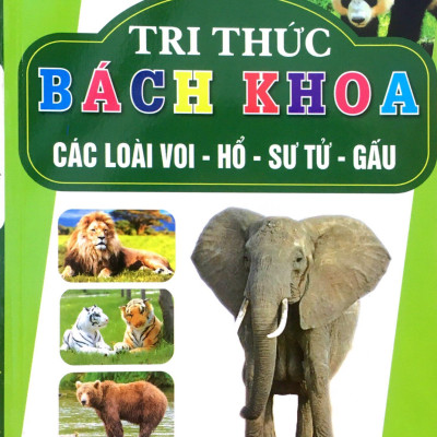 Tri Thức Bách Khoa - Các Loài Voi - Hổ - Sư Tử - Gấu