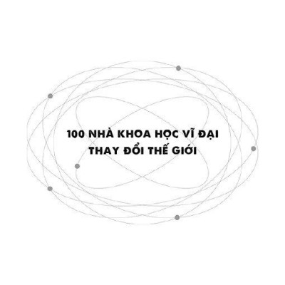 Bộ Sách 100 Triết Gia Vĩ Đại Thay Đổi Thế Giới + 100 Nhà Khoa Học Vĩ Đại Thay Đổi Thế Giới (Bộ 2 Cuốn)