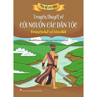 Mẹ Kể Con Nghe - Truyền Thuyết Về Cội Nguồn Các Dân Tộc