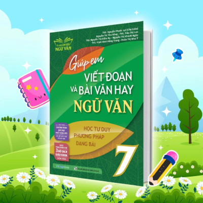 Giúp Em Viết Đoạn Và Bài Văn Hay Ngữ Văn 7 - MEGA