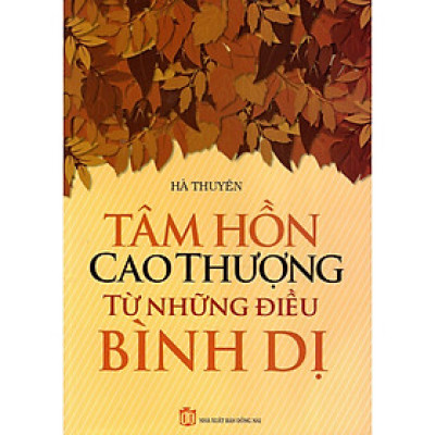 Sách - Tâm Hồn Cao Thượng Từ Những Điều Bình Dị - Chính Thông Book