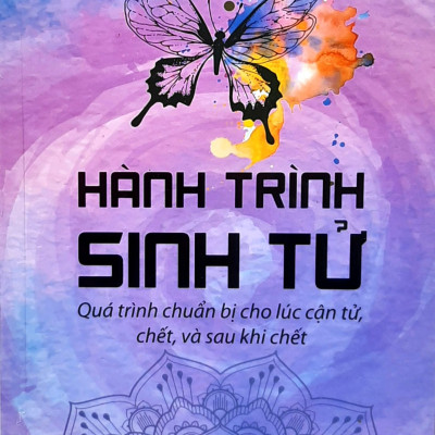 Hành Trình Sinh Tử - Khám phá quy trình cái chết theo Mật tông Tây Tạng