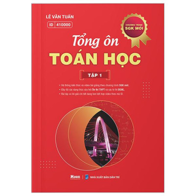 Tổng Ôn Toán Học - Tập 1 (Theo Chương Trình SGK Mới)