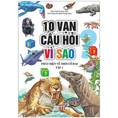 Sách - 10 Vạn Câu Hỏi Vì Sao - Phát Hiện Về Thời Cổ Đại - Tập 1 - Chính Thông Book